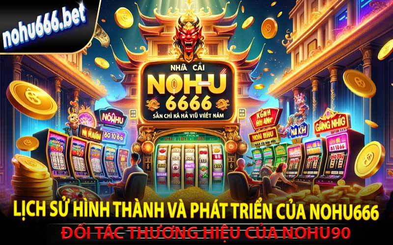 nohu666 đối tác tin cậy nohu90