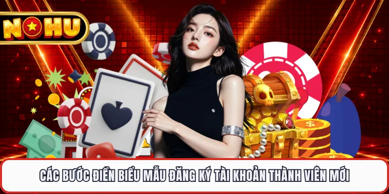 Các bước điền biểu mẫu đăng ký tài khoản thành viên mới