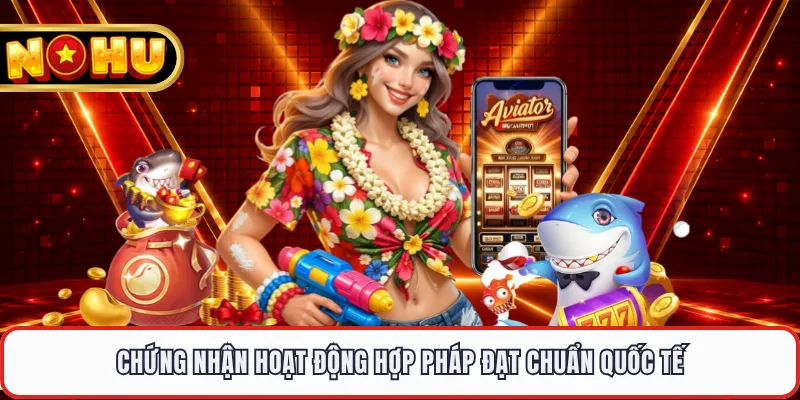 Chứng nhận hoạt động hợp pháp đạt chuẩn quốc tế